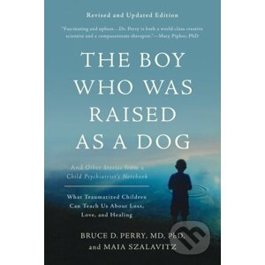 The Boy Who Was Raised as a Dog - Bruce D. Perry