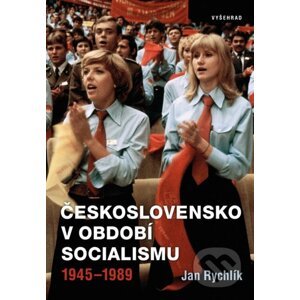 Československo v období socialismu 1945-1989 - Jan Rychlík