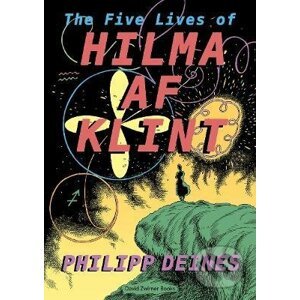 The 5 Lives of Hilma af Klint - Hilma af Klint, Phillipp Deines, Julia Voss
