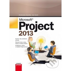 Microsoft Project 2013 - Drahoslav Dvořák, Jan Kališ