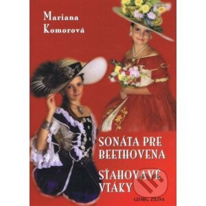 Sonáta pre Beethovena, Sťahovavé vtáky - Mariana Komorová