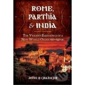 Rome, Parthia and India - John D. Grainger