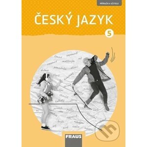 Český jazyk 5 pro ZŠ - Příručka učitele - Gabriela Babušová, Jaroslava Kosová
