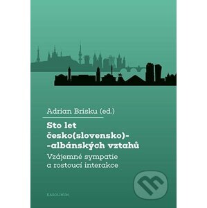 Sto let česko(slovensko)-albánských vztahů - Adrian Brisku