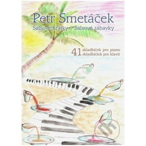 Salsové hrátky (41 skladbiček pro piano) - Petr Smetáček