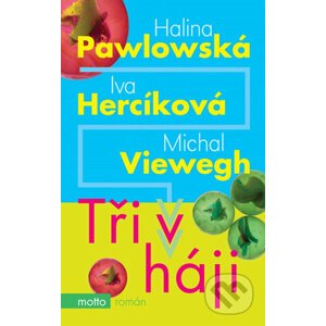 Tři v háji - Halina Pawlowská, Iva Hercíková, Michal Viewegh
