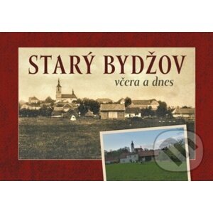 Starý Bydžov včera a dnes - Ladislava Štěpánková