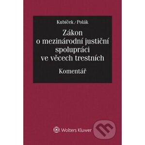 Zákon o mezinárodní justiční spolupráci ve věcech trestních - Miroslav Kubíček, Přemysl Polák