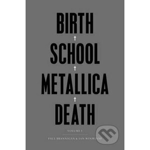 Birth School Metallica Death - Paul Brannigan , Ian Winwood