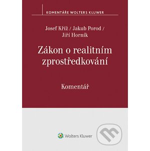 Zákon o realitním zprostředkování (č. 39/2020 Sb.). Komentář - Josef Kříž, Jakub Porod, Jiří Horník
