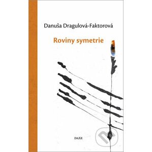 Roviny symetrie - Danuša Dragulová-Faktorová