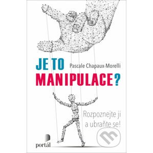 Je to manipulace? - Pascale Chapaux-Morelli