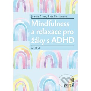 Mindfulness a relaxace pro žáky s ADHD - Joanne Steer, Kate Horstmann
