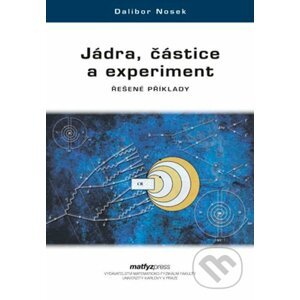 Jádra, částice a experiment - Dalibor Nosek