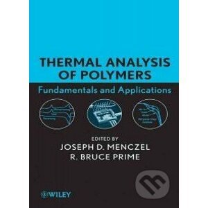 Thermal Analysis of Polymers, Fundamentals and Applications - Joseph D. Menczel