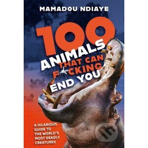 100 Animals That Can F*cking End You - Mamadou Ndiaye