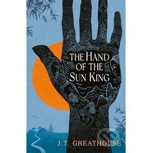 Hand of the Sun King - J.T. Greathouse