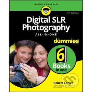 Digital SLR Photography All-in-One For Dummies - Robert Correll