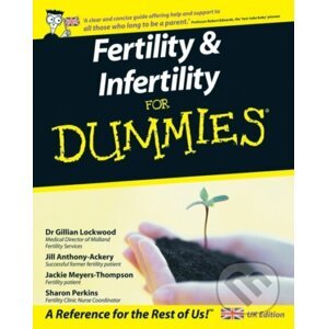 Fertility and Infertility For Dummies - Gillian Lockwood, Jill Anthony-Ackery, Jackie Meyers-Thompson, Sharon Perkins