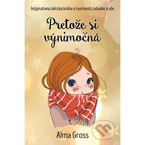 Pretože si výnimočná - Alma Gross