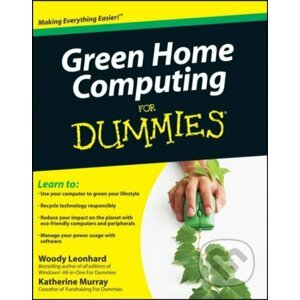 Green Home Computing For Dummies - Woody Leonhard, Katherine Murray