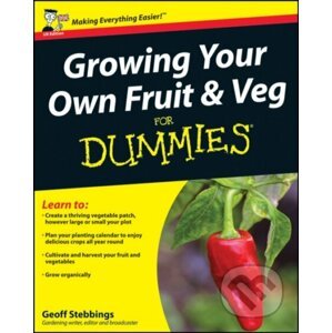 Growing Your Own Fruit and Veg For Dummies - Geoff Stebbings