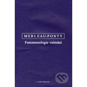 Fenomenologie vnímání - M. Merleau-Ponty