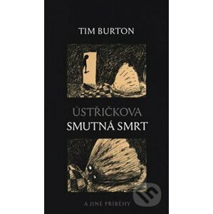 Ústřičkova smutná smrt a jiné příběhy - Tim Burton, Tim Burton (Ilustrátor)