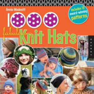 1000 Fabulous Knit Hats - Annie Modesitt