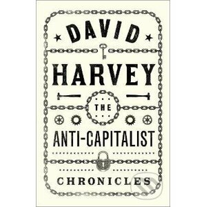 The Anti-Capitalist Chronicles - David Harvey