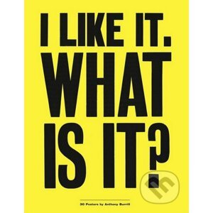 I Like It. What is it? - Anthony Burrill