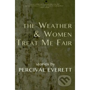The Weather and Women Treat Me Fair - Percival Everett