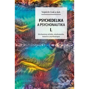 Psychedelie a psychonautika I. - Vojtěch Cink