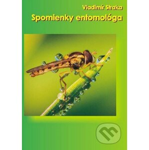 Spomienky entomológa - Vladimír Straka