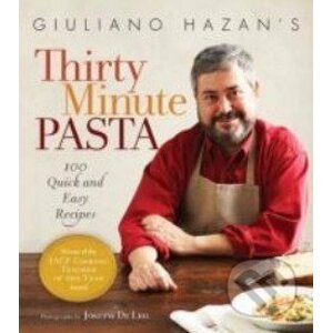 Giuliano Hazan′s Thirty Minute Pasta - Giuliano Hazan