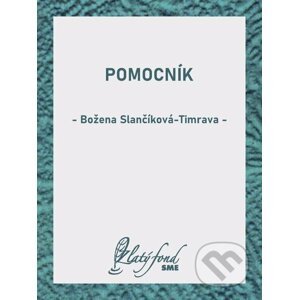 E-kniha Pomocník - Božena Slančíková-Timrava