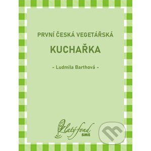 První česká vegetářská kuchařka - Ludmila Barthová