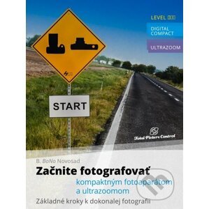 Začnite fotografovať kompaktným fotoaparátom a ultrazoomom - B. BoNo Novosad