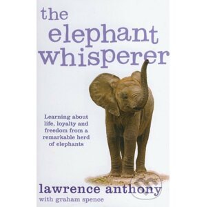 The Elephant Whisperer - Lawrence Anthony, Graham Spence
