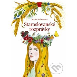Staroslovanské rozprávky - Marta Ambrozová, Zuzana Hlavatá (ilustrátor)