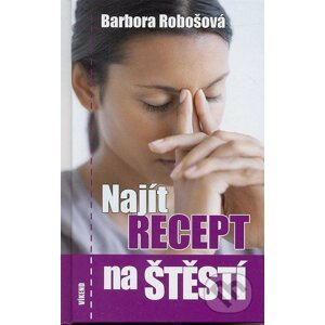 Najít recept na štěstí - Barbora Robošová