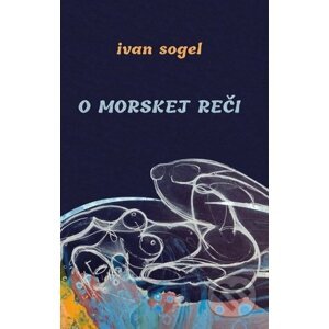 O morskej reči - Ivan Sogel