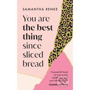 You Are The Best Thing Since Sliced Bread - Samantha Renke