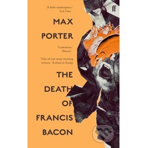 The Death of Francis Bacon - Max Porter