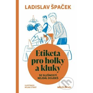 Etiketa pro holky a kluky - Ladislav Špaček, Milan Starý (ilustrátor)