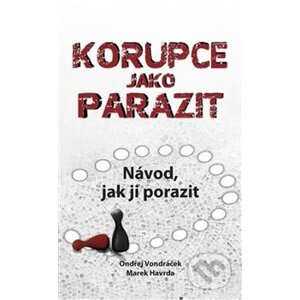 Korupce jako parazit - Marek Havrda, Ondřej Vondráček