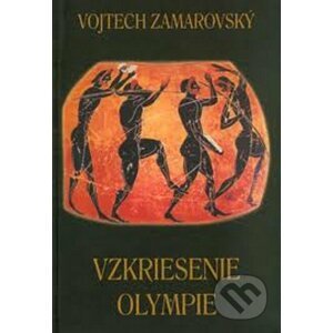 Vzkriesenie Olympie - Vojtech Zamarovský