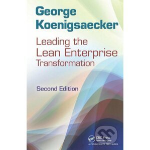 Leading the Lean Enterprise Transformation - George Koenigsaecker