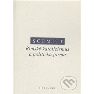 Římský katolicismus a politická forma - Carl Schmitt