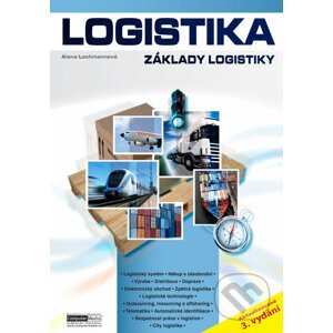 Logistika - Základy logistiky - Alena Lochmannová